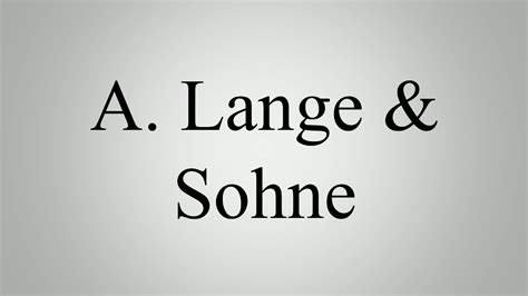 a lange & sohne pronunciation.